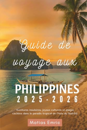 Guide de voyage aux Philippines 2025-2026: Aventures insulaires, joyaux culturels et plages cachées dans le paradis tropical de l'Asie du Sud-Est