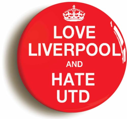 Ozorath LOVE LIVERPOOL AND HATE UTD BADGE BUTTON PIN (1inch/25mm diameter)