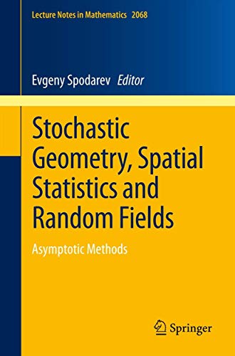 Stochastic Geometry, Spatial Statistics and Random Fields: Asymptotic Methods (Lecture Notes in Mathematics, 2068)