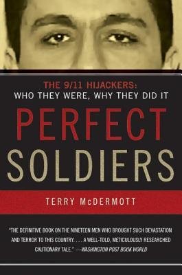 [( By McDermott, Terry( Author )Perfect Soldiers: The 9/11 Hijackers: Who They Were, Why They Did It Paperback Aug- 15-2006 )]