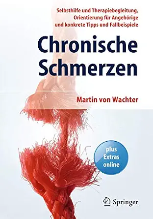 Chronische Schmerzen: Selbsthilfe und Therapiebegleitung, Orientierung für Angehörige und konkrete Tipps und Fallbeispiele 2., vollst. überarb. Aufl. 2014 Edition book cover