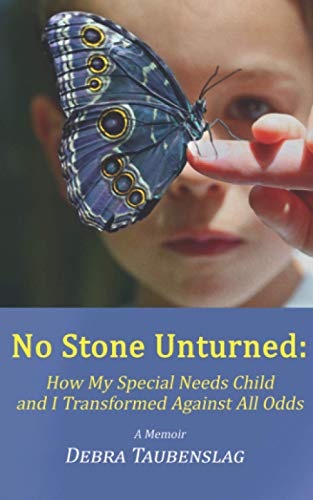 No Stone Unturned: How My Special Needs Child and I Transformed Against All Odds