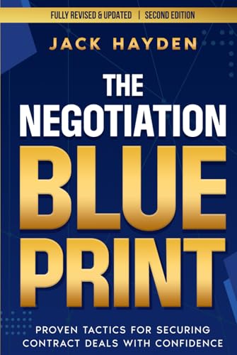 The Negotiation Blueprint: Proven Tactics For Securing Contract Deals With Confidence