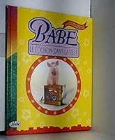 Babe, le cochon dans la ville, le livre du film: - SORTIE NATIONALE DU FILM LE 17 MARS 1999 (OSCAR EN 1995) - SERIE TV EN PREPARA (ALBUMS 2081630354 Book Cover