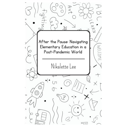 After the Pause: Navigating Elementary Education in a Post-Pandemic World (English Edition)