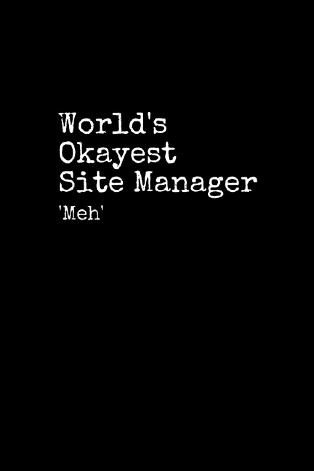 World's Okayest Site Manager: Site Manager Notepad, 120 Pages, Site Manager Journal, Site Manager Notebook, Diary, Lined Paper, Planner
