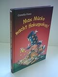 Max Mücke macht Hokuspokus! - Cornelia Franz 