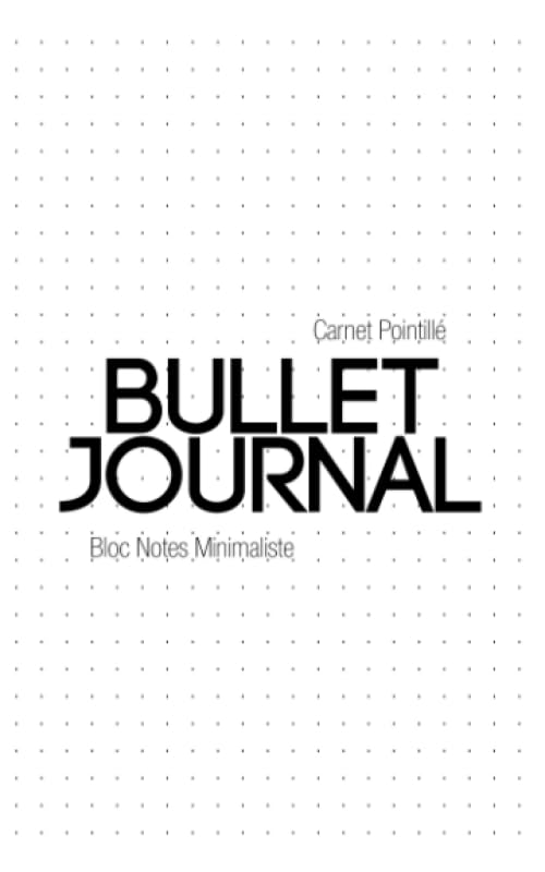 Bullet journal / Dotted Journal / Carnet Pointillé - Cahier à couverture rigide avec grille à points, papier épais de qualité supérieure: 125 pages - Format A5 Paperback – 21 Oct. 2019