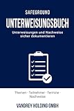 Unterweisungsbuch Nachweis der Dokumentation Arbeitssicherheit & Gesundheitsschutz: Arbeitsschutz Belehrungen gemäß §12 ArbSchG & §4 DGUV V1 ... Arbeitssicherheit Gesundheitsschutz)
