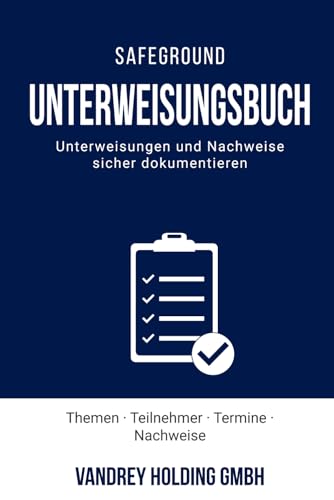 Unterweisungsbuch Nachweis der Dokumentation Arbeitssicherheit & Gesundheitsschutz: Arbeitsschutz Belehrungen gemäß §12 ArbSchG & §4 DGUV V1 ... Arbeitssicherheit Gesundheitsschutz)