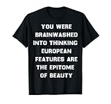 Funny you were brainwashed into thinking european sarcasm T-Shirt