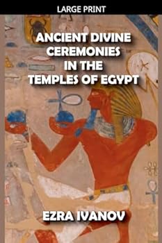 Paperback Ancient Divine Ceremonies in the Temples of Egypt [Large Print] Book