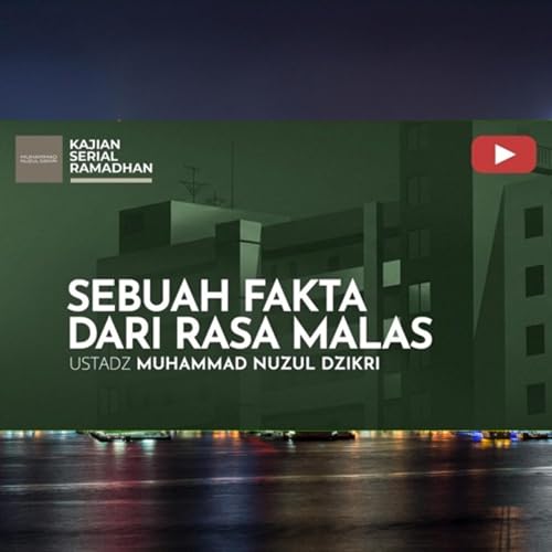 10. SEBUAH FAKTA DARI RASA MALAS | KAJIAN SERIAL RAMADHAN