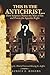 This is the Antichrist...: How Scripture Names the Man of Sin and Proves the Apostles Right