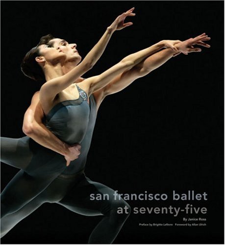 San Francisco Ballet at Seventy-Five San Francisco Ballet at Seventy-Five