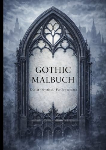 Gothic Malbuch: Düster - Mystisch - Für Erwachsene