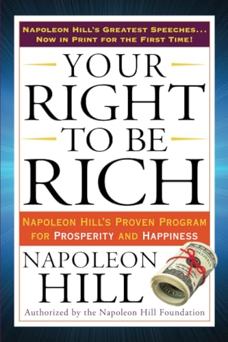Your Right To Be Rich: Napoleon Hill'S Proven Program For Prosperity And Happiness (Tarcher Success Classics)