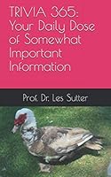 TRIVIA 365: your Daily Dose of Somewhat Important Information 1072817195 Book Cover