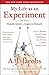 My Life as an Experiment: One Man's Humble Quest to Improve Himself by Living as a Woman, Becoming George Washington, Telling No Lies, and Other Radical Tests