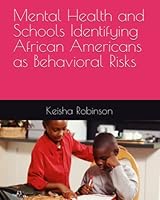 Mental Health and Schools Identifying African Americans as Behavioral Risks B0BZC3CCBH Book Cover