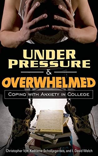 Under Pressure and Overwhelmed: Coping with Anxiety in College