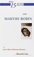 Prier 15 jours avec marthe robin 2853133400 Book Cover