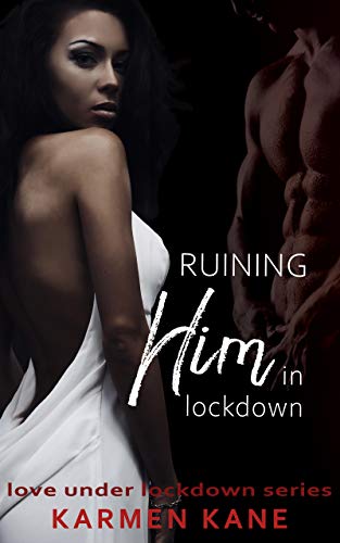 Ruining Him In Lockdown: A Second Chance, Enemies to Lovers Romance (Love Under Lockdown Book 13) (English Edition) Ruining Him In Lockdown: A Second Chance, Enemies to Lovers Romance (Love Under Lockdown Book 13) (English Edition)