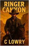 Ringer Canyon a wild western action adventure (Rip Campbell Western Action Adventure Series)