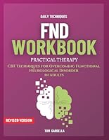 FND Workbook: CBT Techniques for Overcoming Functional Neurological Disorder in Adults B0DVSNCRN8 Book Cover