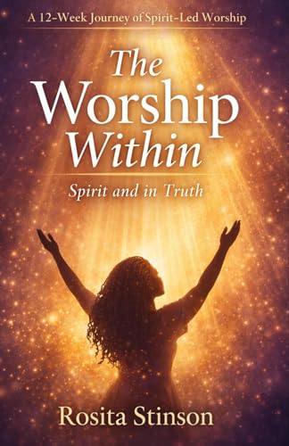 The Worship Within: Spirit and in Truth