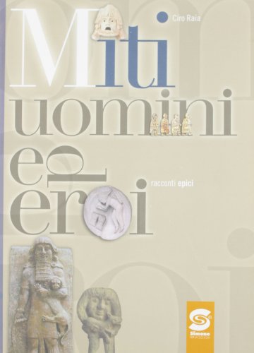 Miti, uomini ed eroi. Racconti epici