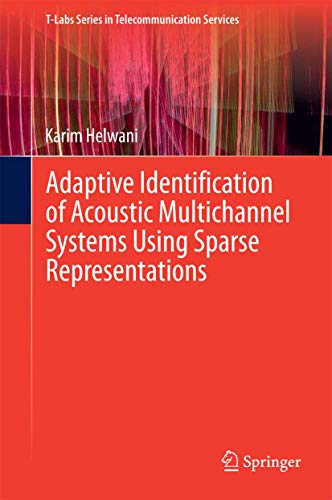 Adaptive Identification of Acoustic Multichannel Systems Using Sparse Representations (T-Labs Series in Telecommunication Services) view 2