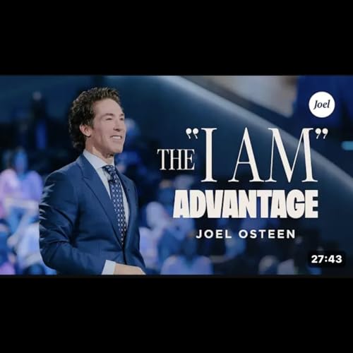 Joel Osteen &ndash; The "I Am" Advantage | J...
