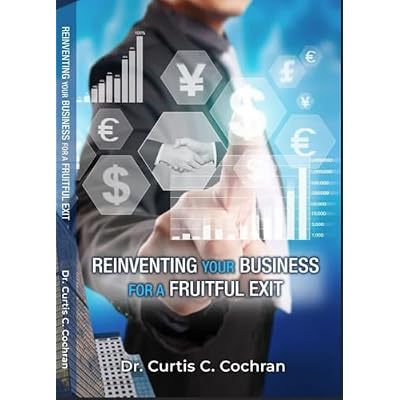REINVENTING YOUR BUSINESS FOR A FRUITFUL EXIT