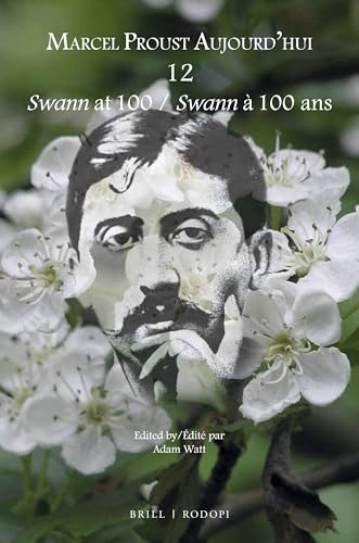 Swann at 100 / Swann à 100 ans (Marcel Proust Aujourd'hui, 12) (French and English Edition)