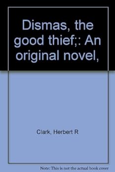 Hardcover Dismas, the good thief;: An original novel, Book