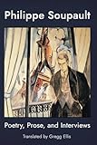 Philippe Soupault: Poetry, Prose, and Interviews