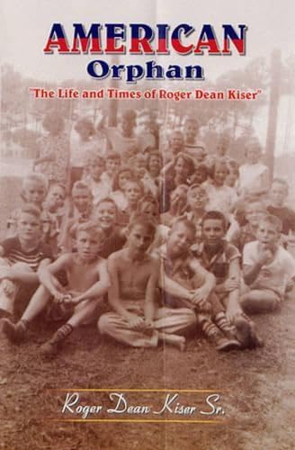 American Orphan-The Life And Times Of Roger Dean Kiser