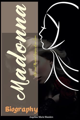 Madonna Biography: Life and Musical Legacy of an Icon