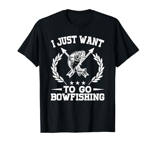 I Just Want to Go Bowfishing - Bow Fishing Lover Bowfisher Maglietta