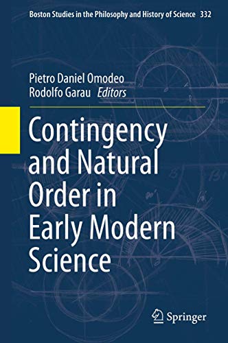 Contingency and Natural Order in Early Modern Science (Boston Studies in the Philosophy and History of Science, 332)