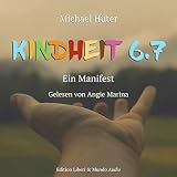 Kindheit 6.7 - Ein Manifest