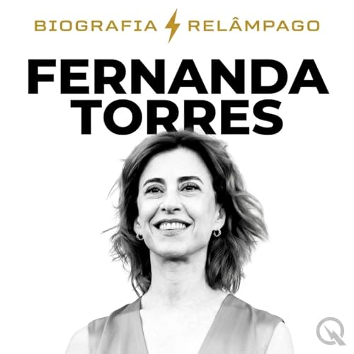 Fernanda Torres - Biografia Rel&acirc;mpago Podcast By Inception Point AI cover art