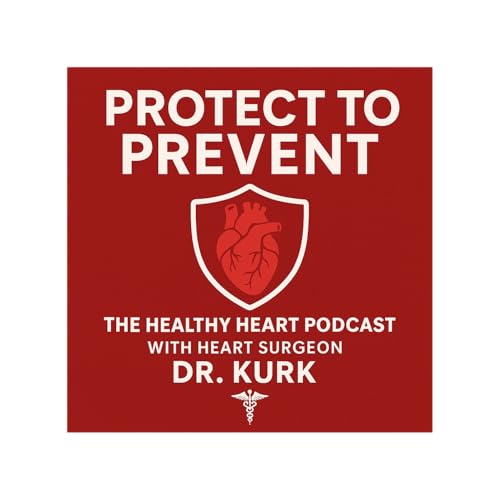 Couverture de Protect To Prevent : The Healthy Heart Podcast with Heart Surgeon Dr Kurk