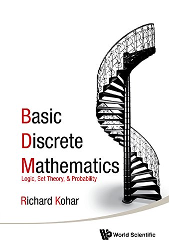 Basic Discrete Mathematics: Logic, Set Theory, And Probability