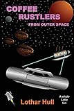 Coffee Rustlers from Outer Space - Lothar Hull 