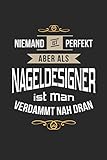  Niemand ist perfekt aber als Nageldesigner ist man verdammt nah dran: Notizbuch, lustiges Geschenk für einen Nageldesigner, 6 x 9 Zoll (A5), blanko
