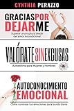 Cómo superar una ruptura: 3 libros en 1 (Gracias por dejarme | Valórate | Autoconocimiento Emocional)