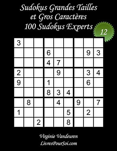 Sudokus Grandes Tailles et Gros Caractères - Niveau Expert - N°12: 100 Sudokus Experts - Grands Caractères : 36 points (French Edition)