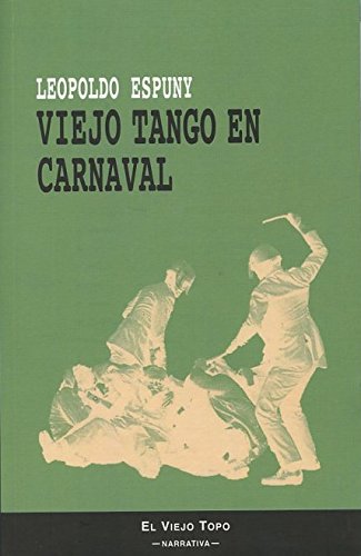 Viejo Tango En Carnaval (El Viejo Topo Narrativa)